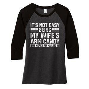 Its Not Easy Being My Wifes Arm Candy Husband Women's Tri-Blend 3/4-Sleeve Raglan Shirt