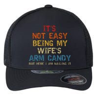 It's Not Easy Being My Wife's Arm Candy but here i am nailin Flexfit Unipanel Trucker Cap