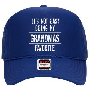 IT'S NOT EASY BEING MY GRANDMA'S FAVORITE High Crown Mesh Back Trucker Hat