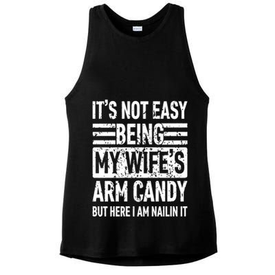 Its Not Easy Being My WifeS Arm Candy Funny Fathers Day Dad Ladies PosiCharge Tri-Blend Wicking Tank