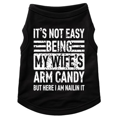 Its Not Easy Being My WifeS Arm Candy Funny Fathers Day Dad Doggie Tank