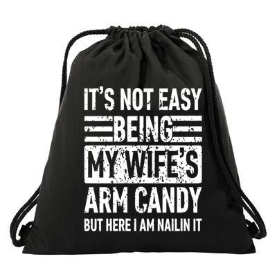 Its Not Easy Being My WifeS Arm Candy Funny Fathers Day Dad Drawstring Bag