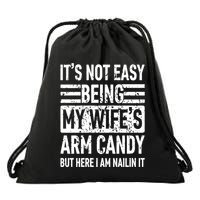 Its Not Easy Being My WifeS Arm Candy Funny Fathers Day Dad Drawstring Bag