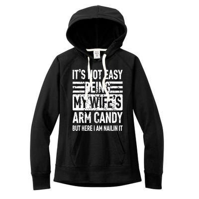 Its Not Easy Being My WifeS Arm Candy Funny Fathers Day Dad Women's Fleece Hoodie