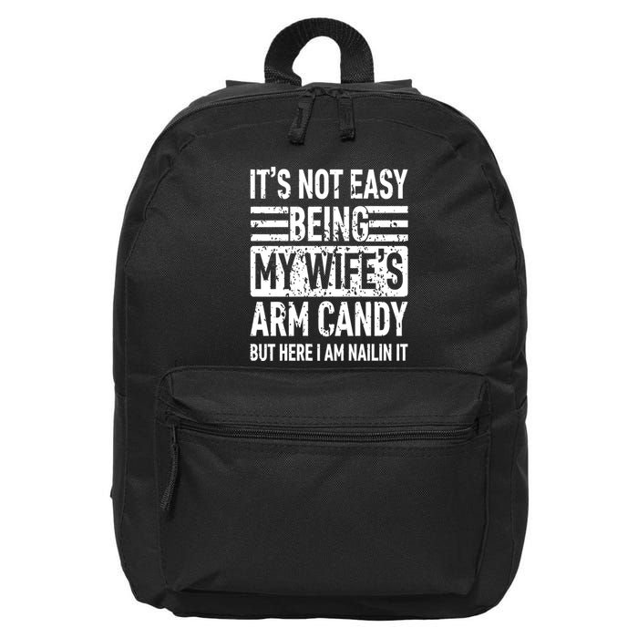 Its Not Easy Being My WifeS Arm Candy Funny Fathers Day Dad 16 in Basic Backpack