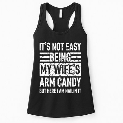 Its Not Easy Being My WifeS Arm Candy Funny Fathers Day Dad Womens Tank Top