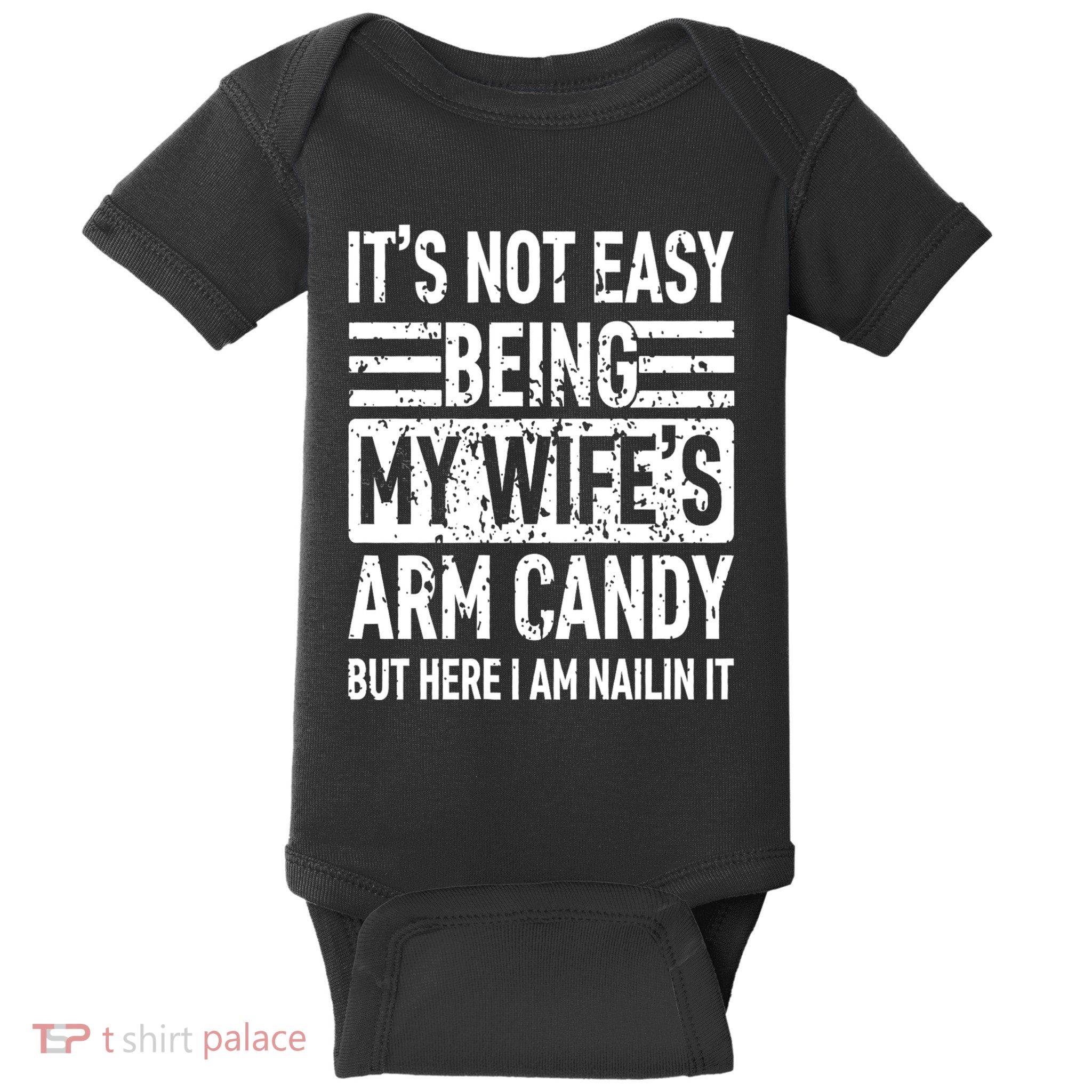 Its Not Easy Being My WifeS Arm Candy Funny Fathers Day Dad Baby Bodysuit