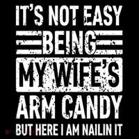 Its Not Easy Being My WifeS Arm Candy Funny Fathers Day Dad Baby Bodysuit