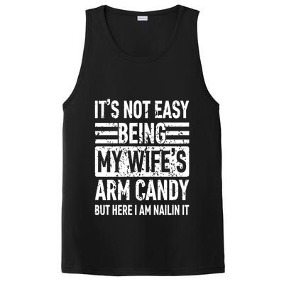 Its Not Easy Being My WifeS Arm Candy Funny Fathers Day Dad PosiCharge Competitor Tank