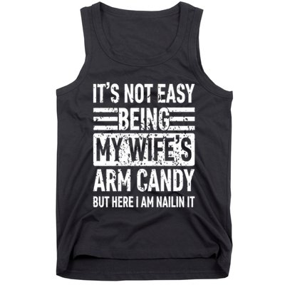 Its Not Easy Being My WifeS Arm Candy Funny Fathers Day Dad Tank Top