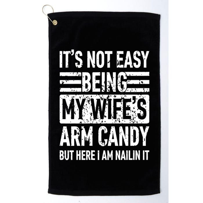 Its Not Easy Being My WifeS Arm Candy Funny Fathers Day Dad Golf Towel
