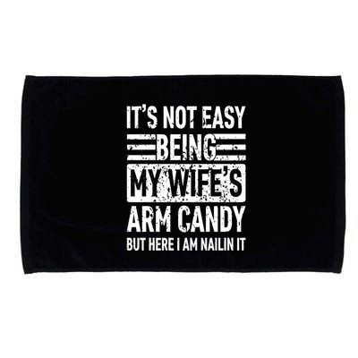 Its Not Easy Being My WifeS Arm Candy Funny Fathers Day Dad Microfiber Hand Towel