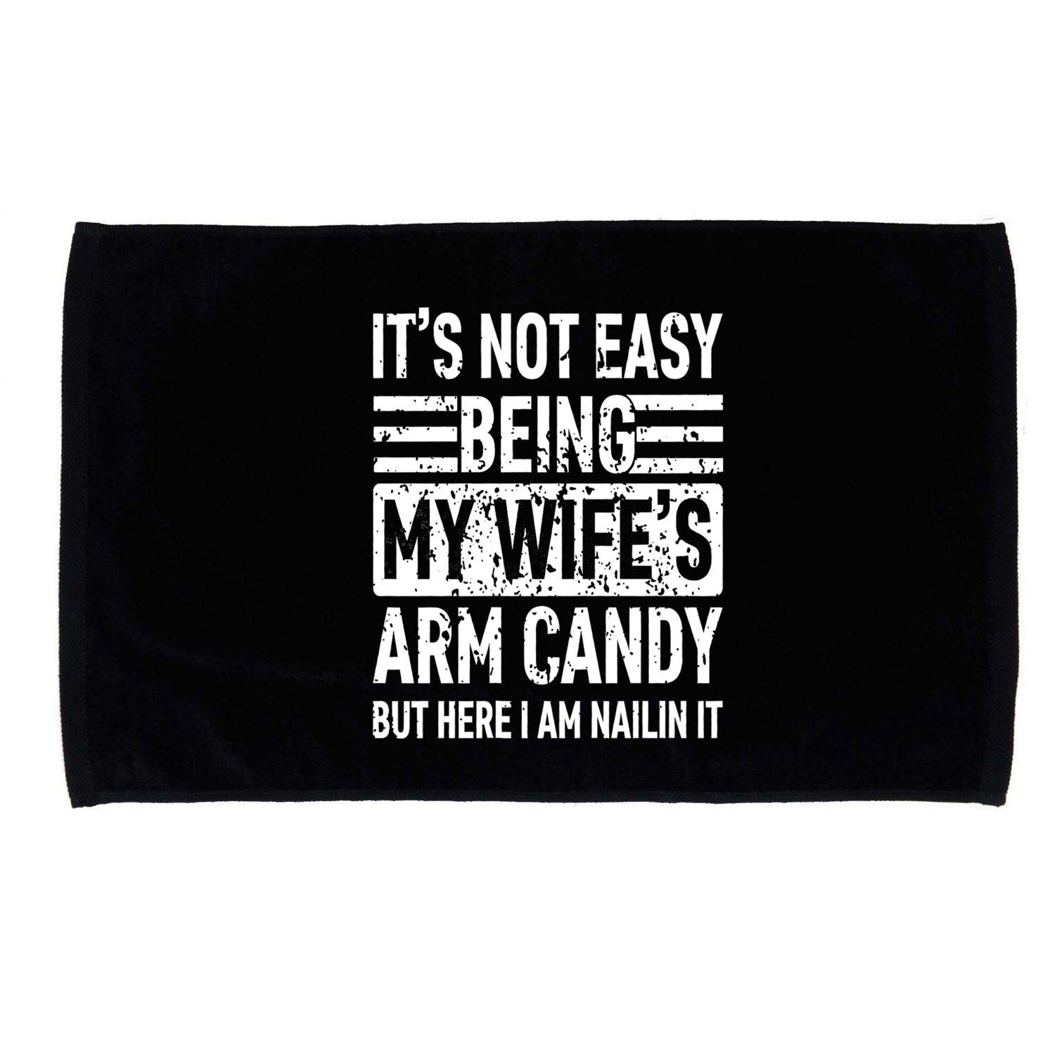 Its Not Easy Being My WifeS Arm Candy Funny Fathers Day Dad Microfiber Hand Towel