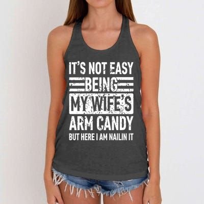 Its Not Easy Being My WifeS Arm Candy Funny Fathers Day Dad Women's Knotted Racerback Tank