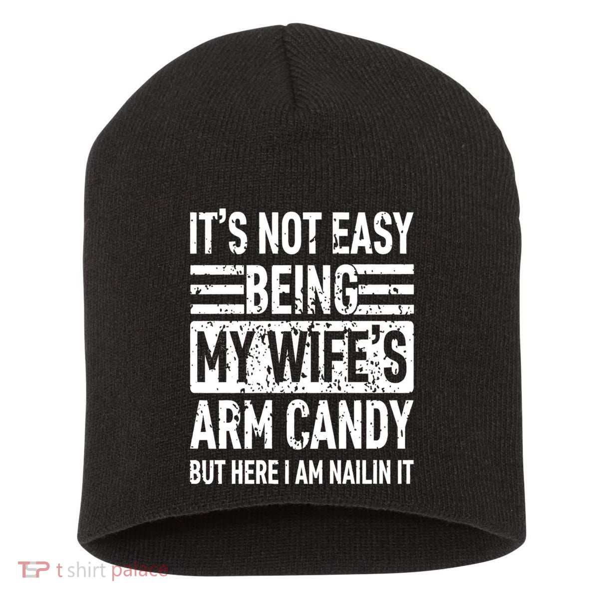 Its Not Easy Being My WifeS Arm Candy Funny Fathers Day Dad Short Acrylic Beanie