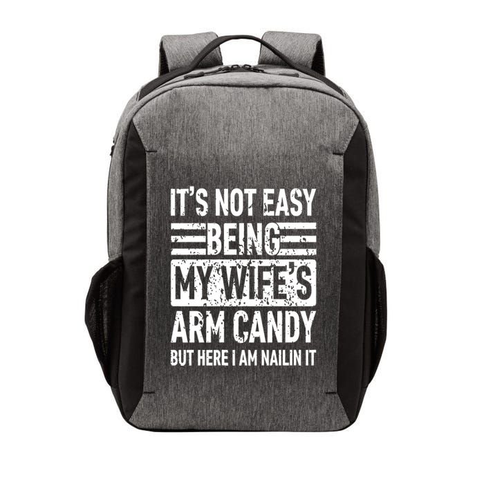 Its Not Easy Being My WifeS Arm Candy Funny Fathers Day Dad Vector Backpack