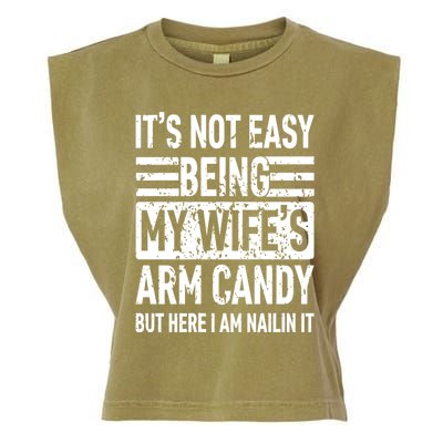 Its Not Easy Being My WifeS Arm Candy Funny Fathers Day Dad Garment-Dyed Women's Muscle Tee