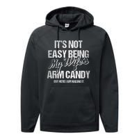 Its Not Easy Being My WifeS Arm Candy Performance Fleece Hoodie