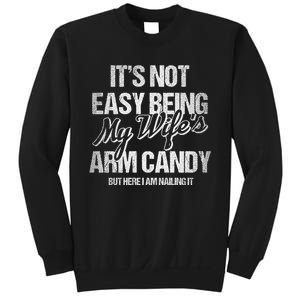 Its Not Easy Being My WifeS Arm Candy Sweatshirt