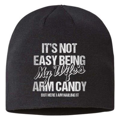 Its Not Easy Being My WifeS Arm Candy Sustainable Beanie