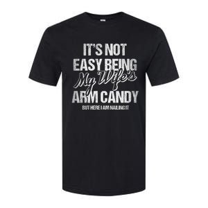 Its Not Easy Being My WifeS Arm Candy Softstyle CVC T-Shirt