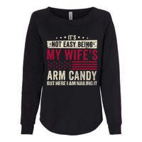 Its Not Easy Being My WifeS Arm Candy Womens California Wash Sweatshirt