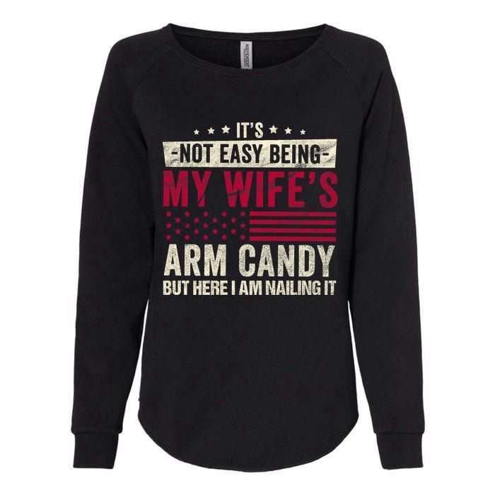 Its Not Easy Being My WifeS Arm Candy Womens California Wash Sweatshirt