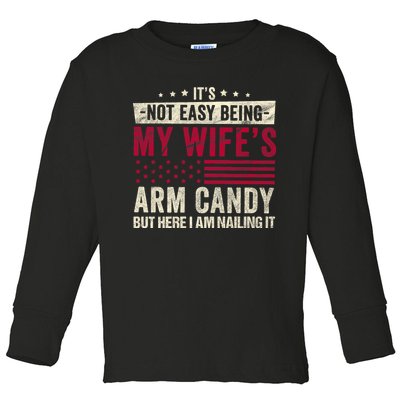 Its Not Easy Being My WifeS Arm Candy Toddler Long Sleeve Shirt