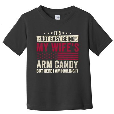 Its Not Easy Being My WifeS Arm Candy Toddler T-Shirt