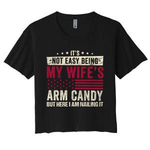 Its Not Easy Being My WifeS Arm Candy Women's Crop Top Tee