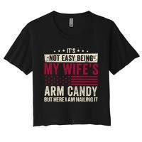 Its Not Easy Being My WifeS Arm Candy Women's Crop Top Tee