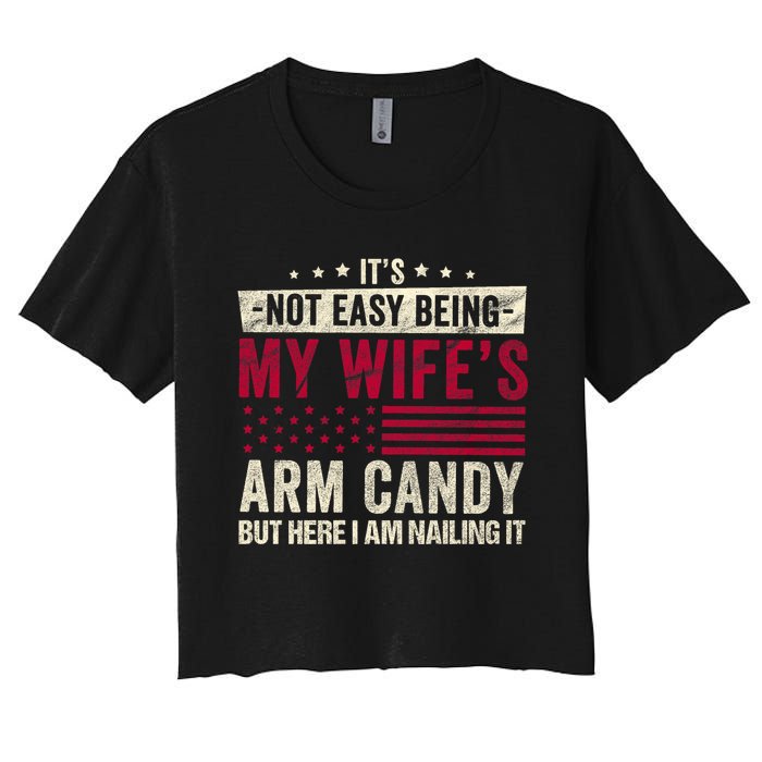 Its Not Easy Being My WifeS Arm Candy Women's Crop Top Tee