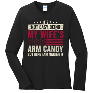 Its Not Easy Being My WifeS Arm Candy Ladies Long Sleeve Shirt