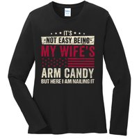 Its Not Easy Being My WifeS Arm Candy Ladies Long Sleeve Shirt