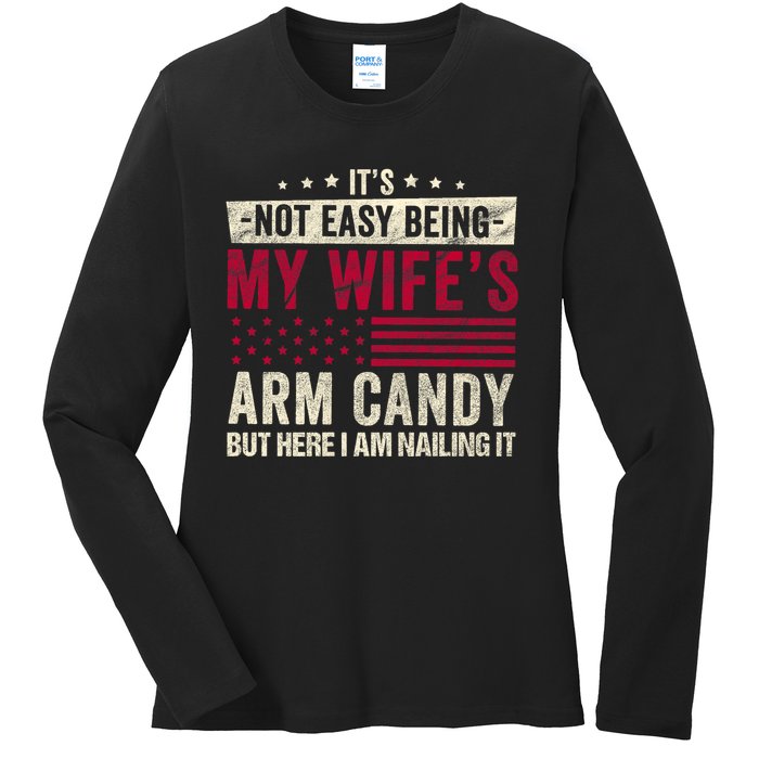 Its Not Easy Being My WifeS Arm Candy Ladies Long Sleeve Shirt