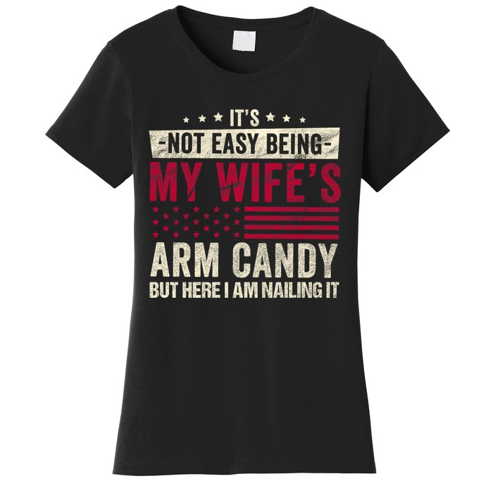 Its Not Easy Being My WifeS Arm Candy Women's T-Shirt