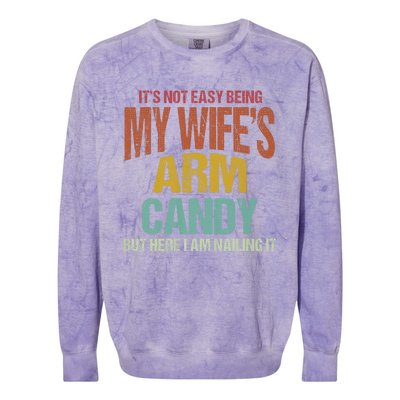 Its Not Easy Being My WifeS Arm Candy Colorblast Crewneck Sweatshirt