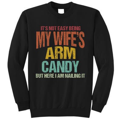 Its Not Easy Being My WifeS Arm Candy Sweatshirt