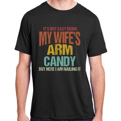 Its Not Easy Being My WifeS Arm Candy Adult ChromaSoft Performance T-Shirt