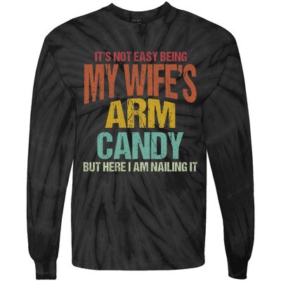 Its Not Easy Being My WifeS Arm Candy Tie-Dye Long Sleeve Shirt