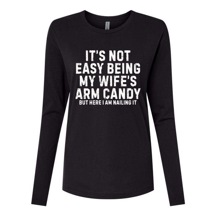 ItS Not Easy Being My Wife Arm Candy Womens Cotton Relaxed Long Sleeve T-Shirt