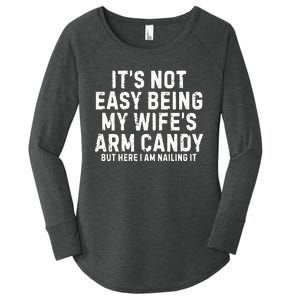 ItS Not Easy Being My Wife Arm Candy Women's Perfect Tri Tunic Long Sleeve Shirt