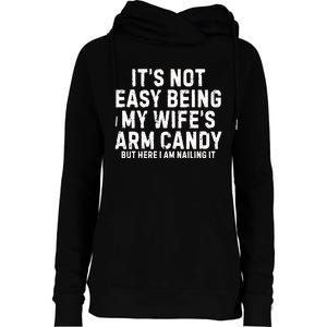 ItS Not Easy Being My Wife Arm Candy Womens Funnel Neck Pullover Hood