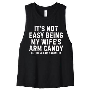 ItS Not Easy Being My Wife Arm Candy Women's Racerback Cropped Tank