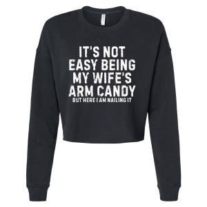 ItS Not Easy Being My Wife Arm Candy Cropped Pullover Crew