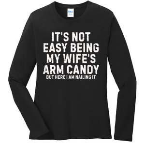 ItS Not Easy Being My Wife Arm Candy Ladies Long Sleeve Shirt