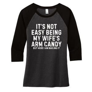 ItS Not Easy Being My Wife Arm Candy Women's Tri-Blend 3/4-Sleeve Raglan Shirt