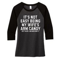 ItS Not Easy Being My Wife Arm Candy Women's Tri-Blend 3/4-Sleeve Raglan Shirt