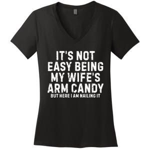 ItS Not Easy Being My Wife Arm Candy Women's V-Neck T-Shirt