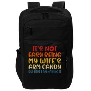 It's Not Easy Being My wife's Arm Candy Fathers Day Impact Tech Backpack